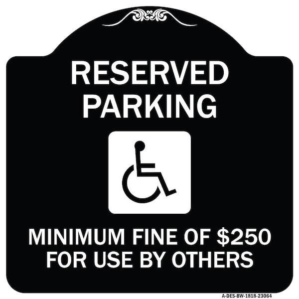 Signmission Reserved Parking Minimum Fine of $250 for Use by Others Heavy-Gauge Alum, 18" x 18", BW-1818-23064 A-DES-BW-1818-23064 - main